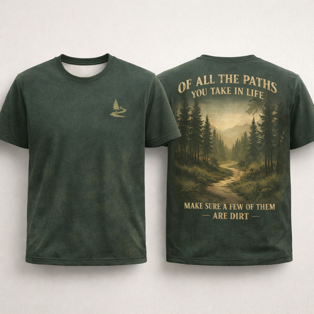 Of All The Paths You Take In Life – Hiking Nature T-Shirt