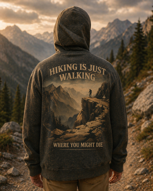 Hiking Is Just Walking Where You Might Die Hoodie