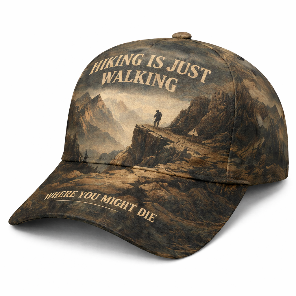 Hiking Is Just Walking Where You Might Die Cap