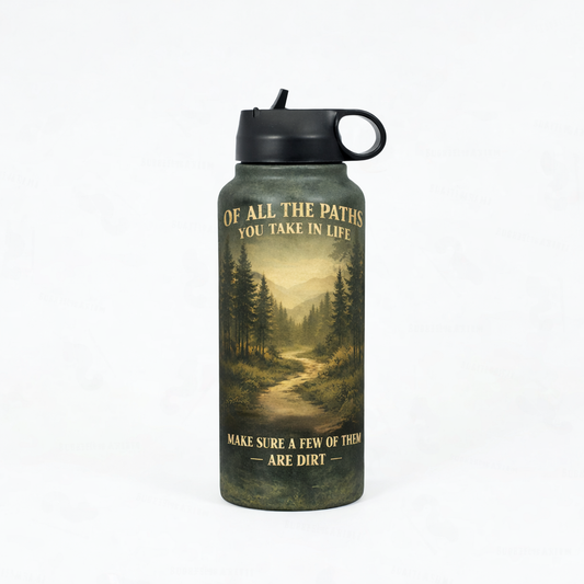 Of All The Paths You Take In Life Make Sure A Few Of Them Are Dirt Cup