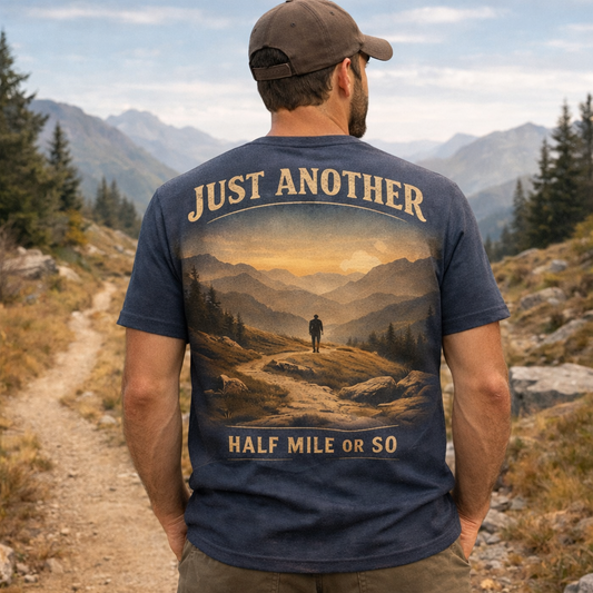 Just Another Half Mile Or So – Funny Hiking T-Shirt