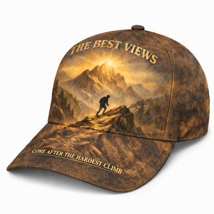 The Best Views Come After The Hardest Climb Cap