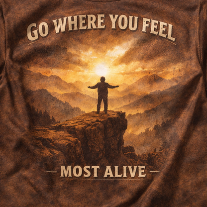 Go Where You Feel Most Alive – Mountain Freedom T-Shirt