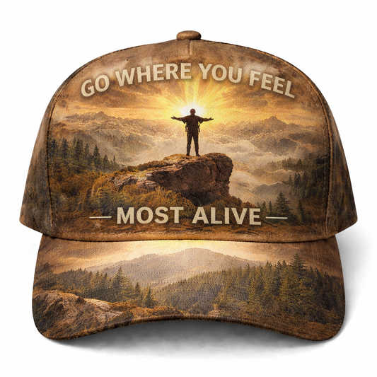 Go Where You Feel Most Alive Cap