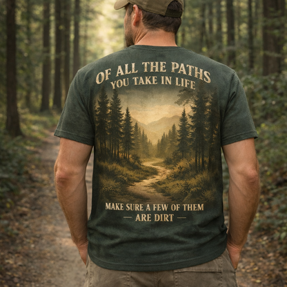 Of All The Paths You Take In Life – Hiking Nature T-Shirt